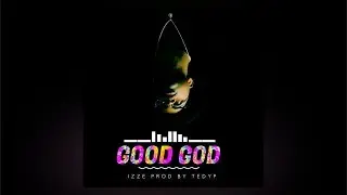 IZZE - Good God