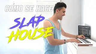 CÓMO hacer música SLAP HOUSE! (tutorial en español)