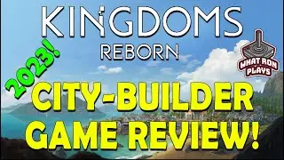 Kingdoms Reborn Game Review 2023 - Early Access City-Builder - In-depth game review and comparison