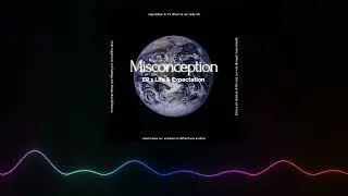 Misconception  Episode 1  : Life & Expectation