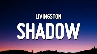 Livingston - Shadow (Lyrics) 