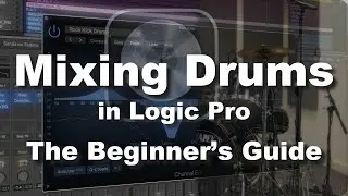 Mixing Drums in Logic Pro: A Beginner's Guide