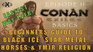 Conan Exiles Age of Sorcery Ep11:  Beginners Guide to Horses, Black Ice, Star Metal & Ymir Religion