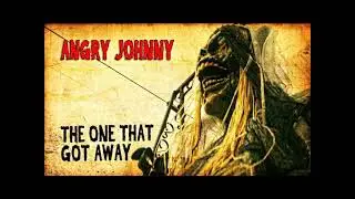 Angry Johnny, The One That Got Away