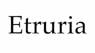 How to Pronounce Etruria