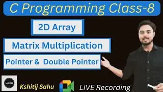C Programming Class-8 | 2D Array | Matrix Multiplication | Pointer | Double Pointer