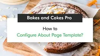 How to Configure About Page Template | Bakes and Cakes Pro WordPress Theme