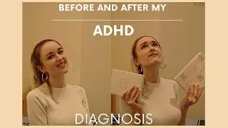 ADHD Chat || Before and After My Diagnosis - Trigger Warning in Description