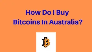 How Do I Buy Bitcoins In Australia?