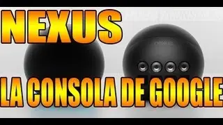 LA CONSOLA DE GOOGLE: NEXUS