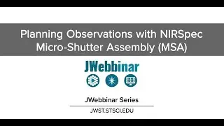 Planning Observations with NIRSpec Micro-Shutter Assembly (MSA) from JWebbinar 30