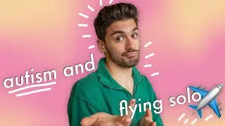 AUTISM AND FLYING SOLO ✈️