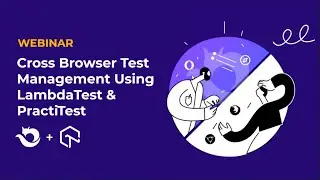 Cross-Browser Test Management Using LambdaTest & PractiTest | LambdaTest Webinar