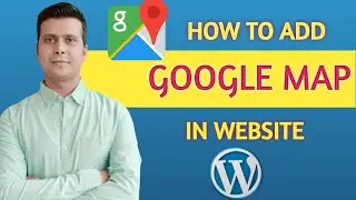 How to add google map in your wordpress website | In Hindi