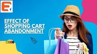 The Costly Consequence: Understanding the Effects of Shopping Cart Abandonment