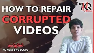 How to repair corrupted Videos | Tamil (தமிழ்) | PC Tricks & IT Solutions