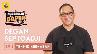 BELAJAR TEKNIK MASAK DARI CHEF DEGAN SEPTOADJI | 