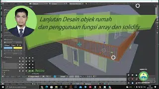 Lanjutan Desain objek rumah dan penggunaan fungsi array dan solidify