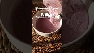 |Şekersiz 21 gün| 7.Günde Neler Tüketebildim?