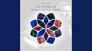 Mawal Ajam (feat. Ismail Boujia) (Live at the Fes Festival of World Sacred Music)