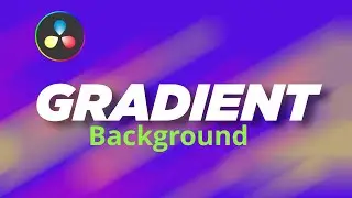 Animated Gradient Background In DaVinci Resolve 18.6 Fusion