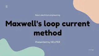 4:Maxwell loop current method & solving it's related numericals easily