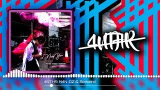 4NTHR, N4N DZ & Soweird - I Need You