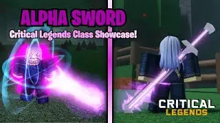 Alpha Sword Showcase! (Unob/Dev Class) Critical Legends ROBLOX