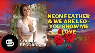 Neon Feather & We Are Leo - You Show Me Love