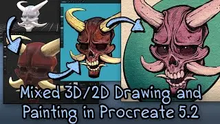 Mixed 2D/3D Drawing and Painting in Procreate 5.2: 