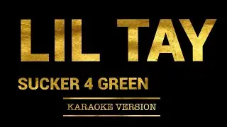 LIL TAY - SUCKER 4 GREEN (Karaoke Version)