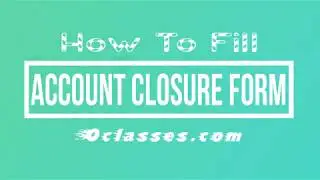 How To Fill Account Closure Form At VOClasses.com Tutorial Video