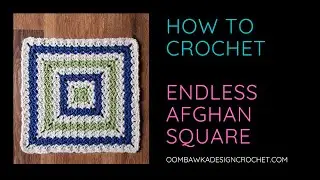 Endless Afghan Square Video Tutorial
