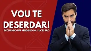 Como Deserdar um Filho ou Parente? Entenda as Regras e Requisitos Legais no Brasil! 👨‍⚖️💼