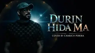 Durin Hinda Ma (දුරින් හිඳ මා) – A Soulful Cover by Charith Perera