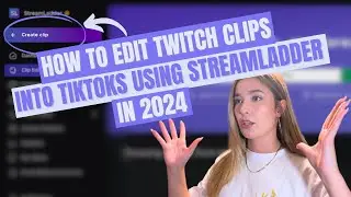 How to Edit Twitch Clips into TikToks Using StreamLadder in 2024!
