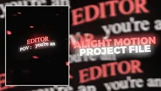 POV : YOU'RE AN EDITOR | Project File \ - alight motion | free xml preset