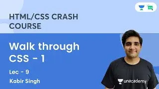 HTML & CSS Crash Course | Walk through CSS - 1 | Lec 9 | Kabir Singh
