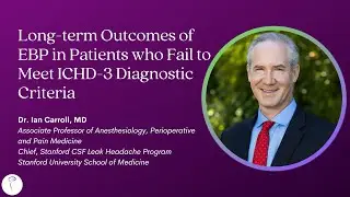 Dr. Ian Carroll—Long-term Outcomes of EBP in Patients who Fail to Meet ICHD-3 Diagnostic Criteria