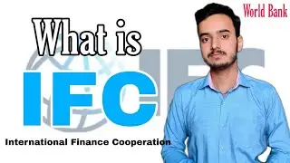 What is IFC | World Bank | 