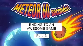 End To An Awesome Game | Meteor 60 SECONDS | Part-3 (ENDING) | Mr.Mentor