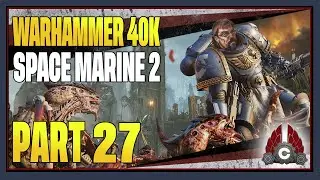CohhCarnage Plays Warhammer 40000: Space Marine II (Free Key From FOCUS INTERACTIVE) - Part 27