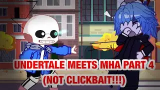 UNDERTALE MEETS MHA PART 4 (NOT CLICKBAIT!!!!!!!!!!!) || MoonPsyne ||