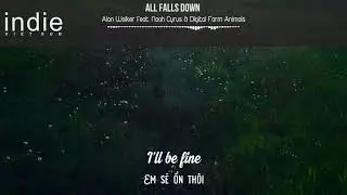 [Vietsub+Lyrics] Alan Walker - All Falls Down (feat. Noah Cyrus with Digital Farm Animals)
