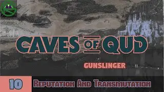 Caves of Qud -- Episode 10: Reputation And Transmutation -- Gunslinger