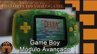 Crônicas da História do Videogame - Game Boy... Módulo Avançado