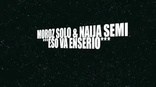 MOROZ SOLO & NAIJA SEMI - Eso Va Enserio ( remix by Philly_C prod.)  video clip - proximamente !