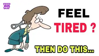 FEEL TIRED? | TOT#97 | TIPS O TIPS