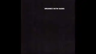 Drunks With Guns | Drunks With Guns LP [full]