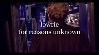 Lowrie - For Reasons Unknown (Music Video)